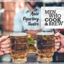 Asolo Rep to Present 7th Annual MEN WHO COOK & BREW Event