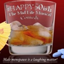 #HAPPY50ISH to Bring Hilarious Realities of Middle Age to the Playhouse @ Westport Pl