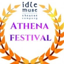 Idle Muse Theatre Company Kicks Off ATHENA FESTIVAL This Weekend