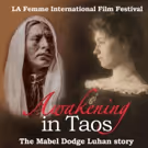 Award-Winning Documentary Feature AWAKENING IN TAOS Makes Los Angeles Debut At LA…