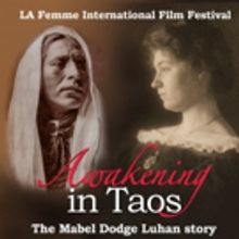 Award-Winning Documentary Feature AWAKENING IN TAOS Makes Los Angeles Debut At LA Fem