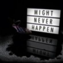 Doll's Head Theatre to Bring MIGHT NEVER HAPPEN to the King's Head