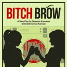 Demetra Kareman's New One-Act BITCH BROW Opens 6/2 at Hollywood Fringe 2017