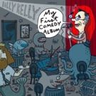 Billy Kelly to Celebrate MY FIRST COMEDY ALBUM with NY Stand-Up Shows This…