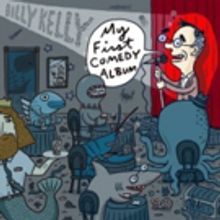 Billy Kelly to Celebrate MY FIRST COMEDY ALBUM with NY Stand-Up Shows This Thanksgivi