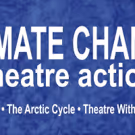 NoPassport, The Arctic Cycle and Theatre Without Borders Stage CLIMATE CHANGE…