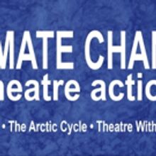 NoPassport, The Arctic Cycle and Theatre Without Borders Stage CLIMATE CHANGE THEATRE