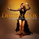 Deborah Cox Records THE BODYGUARD Hits for I WILL ALWAYS LOVE YOU Album, Out This…