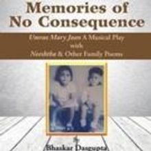 Bhaskar Dasgupta Pens MEMORIES OF NO CONSEQUENCE