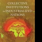 Samuel Enajite Enajero Shares COLLECTIVE INSTITUTIONS IN INDUSTRIALIZED NATIONS