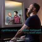 'Cynthia Erivo and Oliver Tompsett Sing Scott Alan' Deluxe Edition Out Friday; Now…