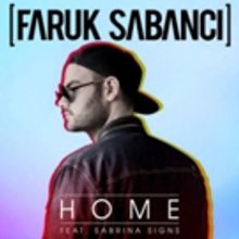 Faruk Sabanci ft. Sabrina Signs 'Home' Out Now Via Sony Music Turkey