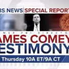 CBS to Air Live Coverage of Former FBI Director James Comey's Testimony to Senate…