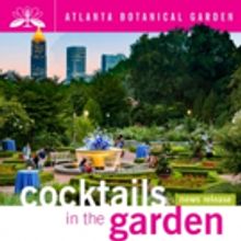 COCKTAILS IN THE GARDEN to Return Next Month in Atlanta