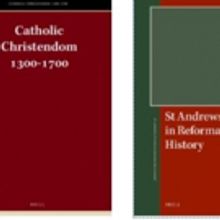 Brill Publishes Catholic Christendom, 1300-1700 And St. Andrews Studies In Reformatio