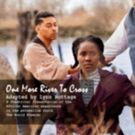 ONE MORE RIVER TO CROSS Continues World Premiere In Philadelphia