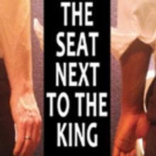 THE SEAT NEXT TO THE KING to Premiere at the Toronto Fringe Festival