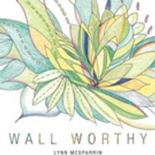 Lynn McSparrin Releases WALL WORTHY