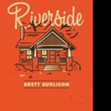 Brett Burlison Pens First Novel, RIVERSIDE