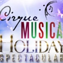 CIRQUE MUSICA HOLIDAY SPECTACULAR LIVE to Light Up Cleveland This December