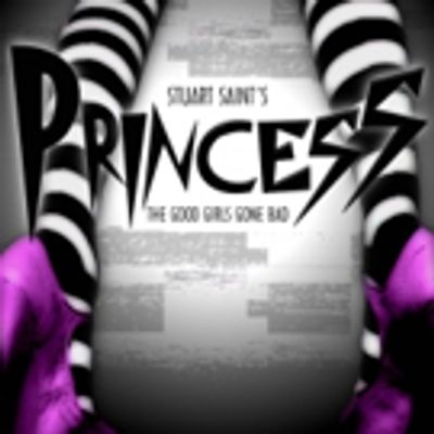 PRINCESS: The Good Girls Gone Bad To Open At LOST Theatre