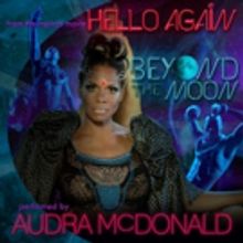 Broadway Records to Release 'Beyond the Moon' Performed by Audra McDonald from HELLO 