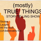 (MOSTLY) TRUE THINGS Returns to Long Island & Manhattan with Four New Shows
