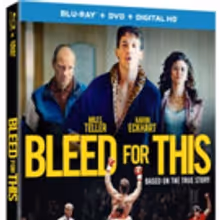 Miles Teller Stars in BLEED FOR THIS, Coming to Digital HD, Blu-ray/DVD & On Demand
