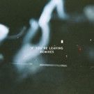 Le Youth Releases Remix Package for 'If You're Leaving'