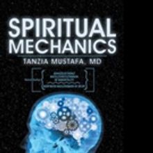Tanzia Mustafa, MD Releases SPIRITUAL MECHANICS