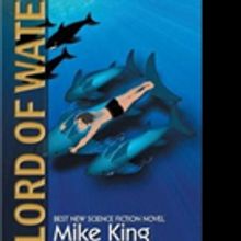 Mike King Shares Adventures of LORD OF WATER