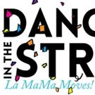 More Artists Line Up for La MaMa's DANCING IN THE STREET Block Party