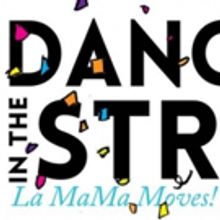 More Artists Line Up for La MaMa's DANCING IN THE STREET Block Party