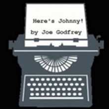 Playwrights on Park Reading Series Presents Joe Godfrey's HERE'S JOHNNY