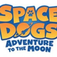 SPACE DOGS: ADVENTURE TO THE MOON Movie Landing at Arizona Theaters This August