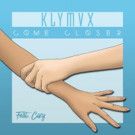 KLYMVX Team with Cozy to Invite You to 'Come Closer'