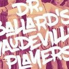 DR. BALLARD'S VAUDEVILLE PLAYERS Comes to Ghost Light Theatricals