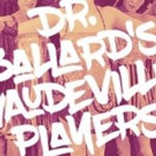 DR. BALLARD'S VAUDEVILLE PLAYERS Comes to Ghost Light Theatricals