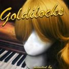 GOLDILOCKS Sets Premiere Performances in New York City
