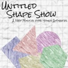 New Musical UNTITLED SHAPE SHOW to Premiere in Providence This June