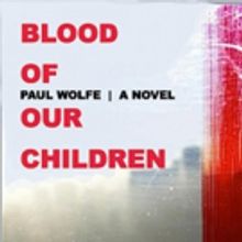 Absolutely Amazing eBooks Releases BLOOD OF OUR CHILDREN by Paul Wolfe