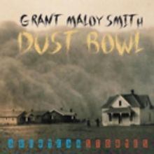Grant Maloy Smith's New Album 'Dust Bowl - American Stories' Celebrates the Nation's…