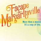 Broadway-Bound ESCAPE TO MARGARITAVILLE Extends Again at La Jolla Playhouse