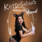 KATDASHIANS! BREAK THE MUSICAL to Transfer to Elektra Theatre