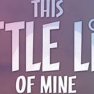 Stage Traffic Productions Announces Premiere of New Musical THIS LITTLE LIFE OF MINE