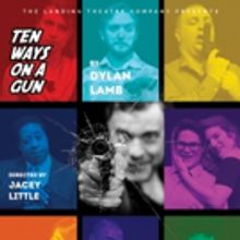 Landing Theatre Company Presents Off-Broadway Hit TEN WAYS ON A GUN