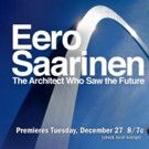 AMERICAN MASTERS to Present 'Eero Saarinen: The Architect Who Saw the Future', 12/27