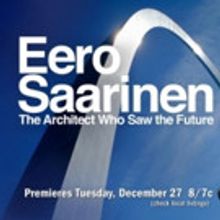 AMERICAN MASTERS to Present 'Eero Saarinen: The Architect Who Saw the Future', Today