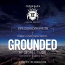 Cockroach Theatre Company Continues 2015-16 Season with GROUNDED Tonight