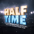 Musical Comedy HALF TIME, Formerly GOTTA DANCE, Eyes Spring 2017 Broadway Bow